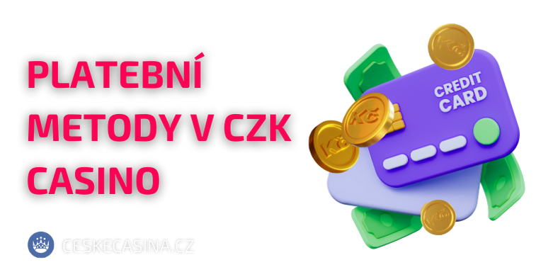 platební metody v kasinech přijímajících CZK